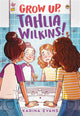 Book cover of: Grow Up, Tahlia Wilkins!. By: Karina Evans