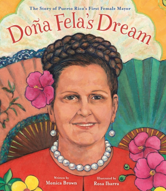 Book cover of: Dona Fela's Dream. By: Monica Brown