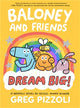 Book cover of: Baloney and Friends: Dream Big!. By: Greg Pizzoli