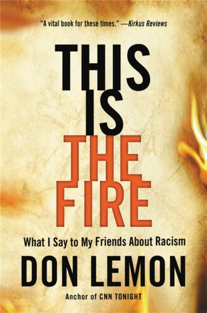 Book cover of: This Is the Fire. By: Don Lemon