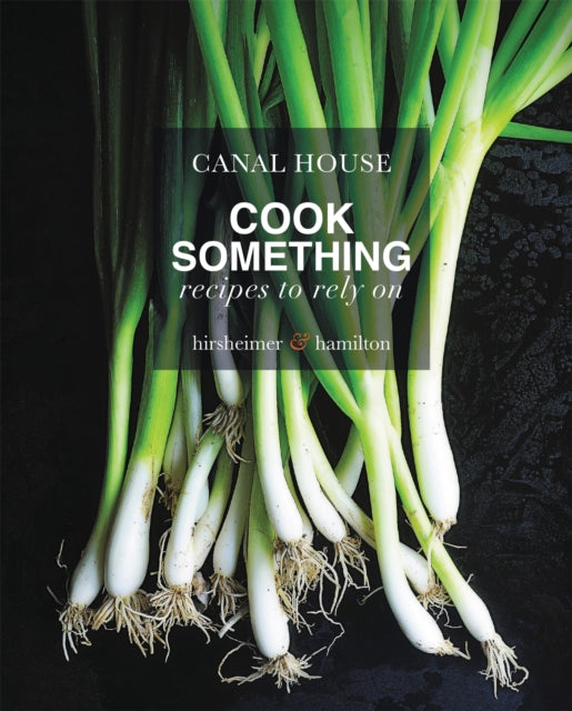 Book cover of: Canal House: Cook Something. By: Christopher Hirsheimer