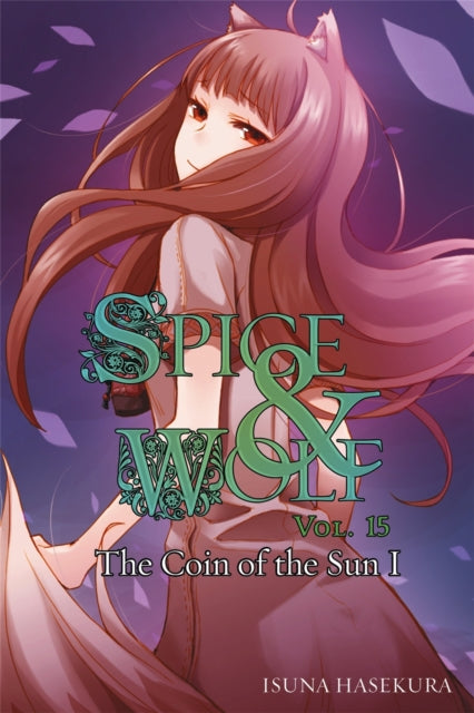 Book cover of: Spice and Wolf, Vol. 15 - Novel. By: 支倉凍砂