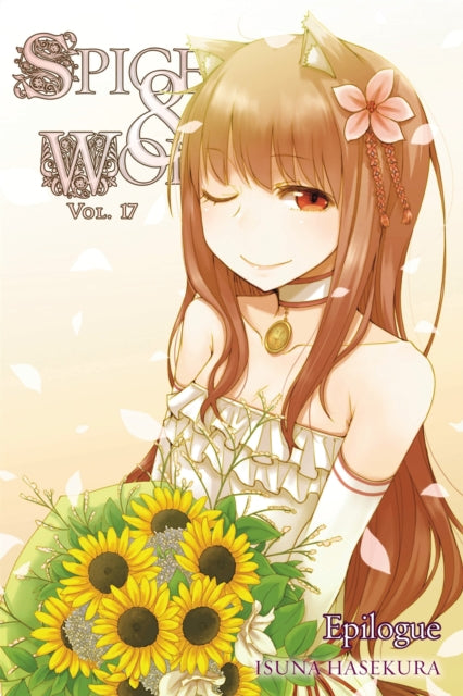 Book cover of: Spice and Wolf, Vol. 17 - Novel. By: 支倉凍砂