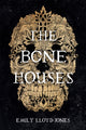 Book cover of: The Bone Houses. By: Emily Lloyd-Jones