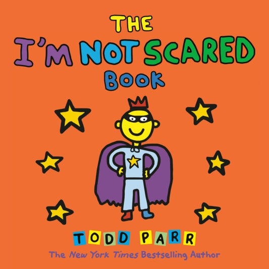 Book cover of: I'm Not Scared Book. By: Todd Parr
