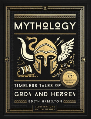 Mythology, Timeless Tales of Gods and Heroes, 75th Anniversary Illustrated Edition