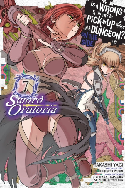 Book cover of: Is It Wrong to Try to Pick Up Girls in a Dungeon? On the Side: Sword Oratoria, Vol. 7 (manga). By: 大森藤ノ