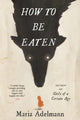 Book cover of: How to Be Eaten. By: Maria Adelmann
