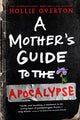Book cover of: Mother's Guide to the Apocalypse. By: Hollie Overton