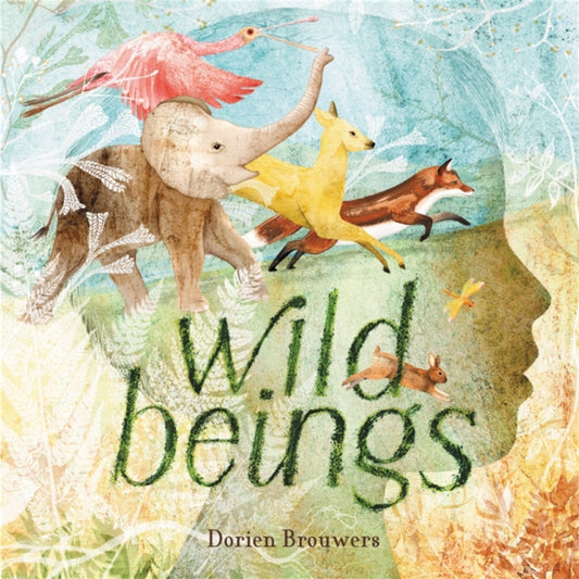 Book cover of: Wild Beings. By: Dorien Brouwers