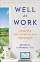 Book cover of: Well at Work. By: Esther M. Sternberg