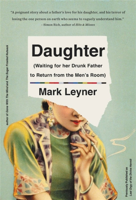 Book cover of: Daughter (Waiting for Her Drunk Father to Return from the Men's Room). By: Mark Leyner