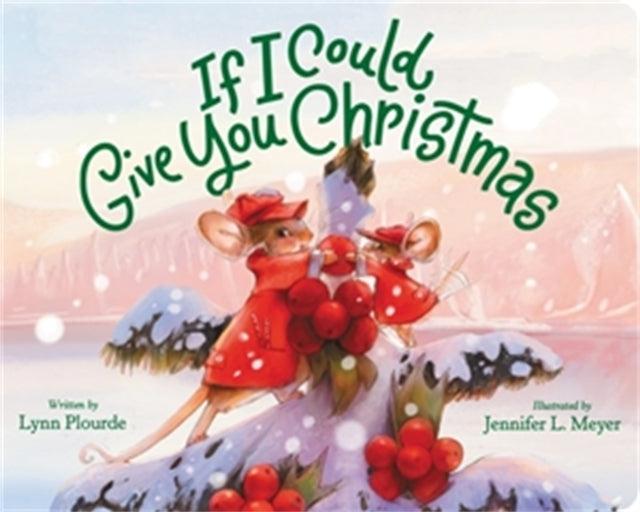 Book cover of: If I Could Give You Christmas. By: Lynn Plourde