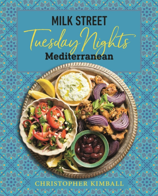 Book cover of: Milk Street: Tuesday Nights Mediterranean. By: Christopher Kimball