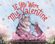 Book cover of: If You Were My Valentine. By: Time Life