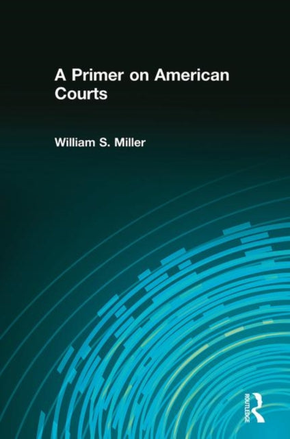 Book cover of: Primer on American Courts. By: William S. Miller