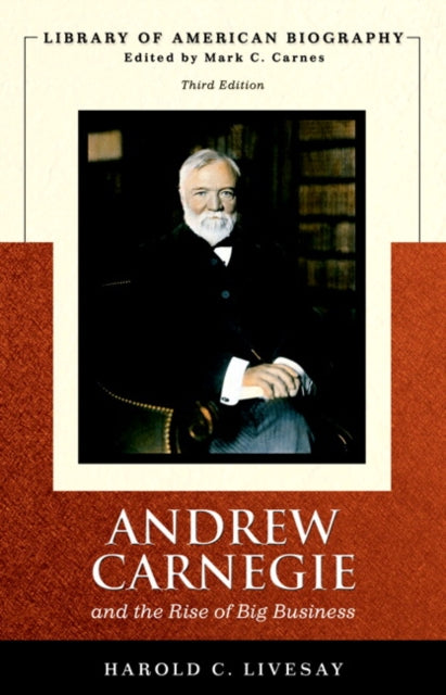 Book cover of: Andrew Carnegie and the Rise of Big Business. By: Harold C. Livesay