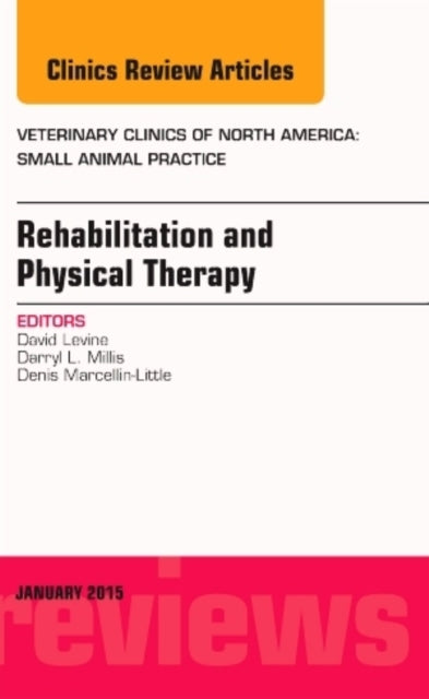 Rehabilitation and Physical Therapy, An Issue of Veterinary Clinics of North America