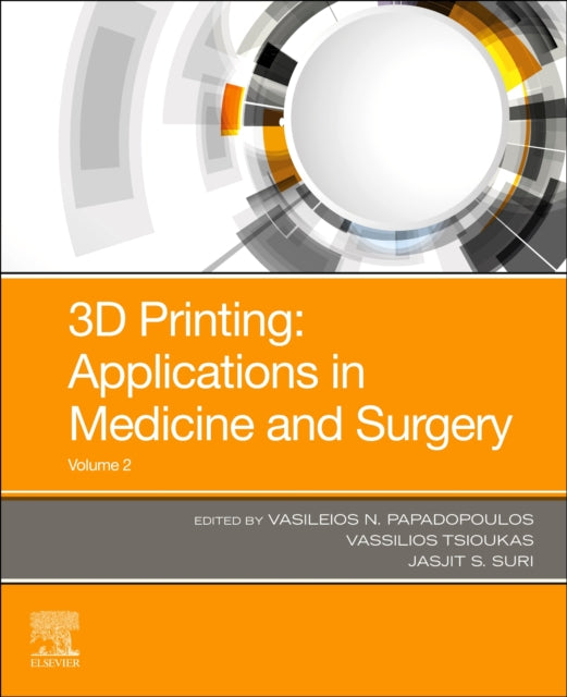Book cover of: 3D Printing: Applications in Medicine and Surgery Volume 2. By: Vasileios N. Papadopoulos