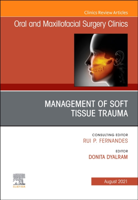 Book cover of: Management of Soft Tissue Trauma, An Issue of Oral and Maxillofacial Surgery Clinics of North America. By: Donita Dyalram DDS  MD  FACS