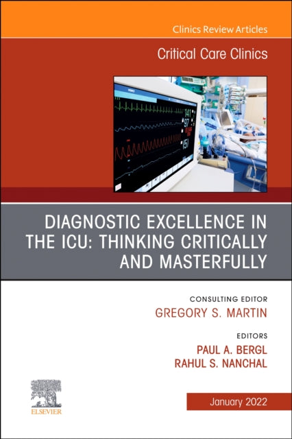 Book cover of: Diagnostic Excellence in the ICU: Thinking Critically and Masterfully, An Issue of Critical Care Clinics. By: Paul Bergl