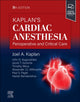 Book cover of: Kaplan's Cardiac Anesthesia. By: Joel A. Kaplan