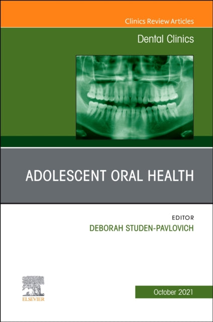Book cover of: Adolescent Oral Health, An Issue of Dental Clinics of North America. By: Deborah Studen-Pavlovich