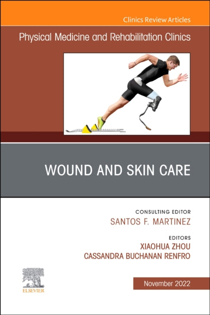 Book cover of: Wound and Skin Care, An Issue of Physical Medicine and Rehabilitation Clinics of North America. By: Xiaohua Zhou