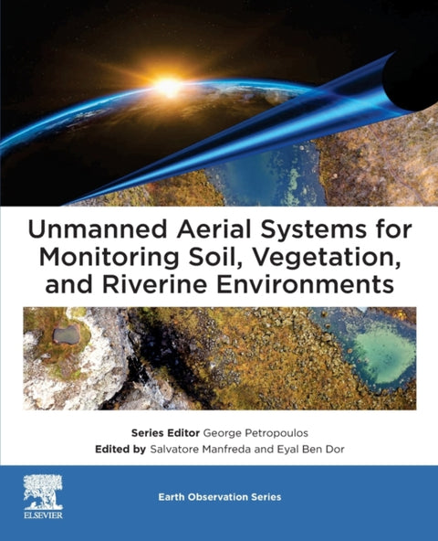 Unmanned Aerial Systems for Monitoring Soil, Vegetation, and Riverine Environments