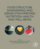 Book cover of: Food Structure Engineering and Design for Improved Nutrition, Health and Well-being. By: Miguel Angelo Parente Ribei Cerqueira