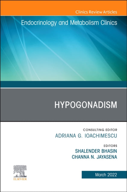 Book cover of: Hypogonadism, An Issue of Endocrinology and Metabolism Clinics of North America. By: Channa Jayasena