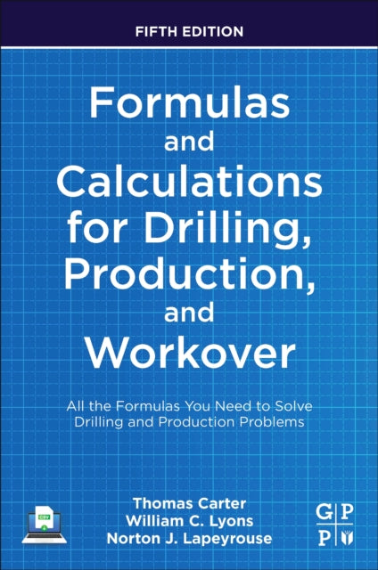 Book cover of: Formulas and Calculations for Drilling, Production, and Workover. By: William C. Lyons