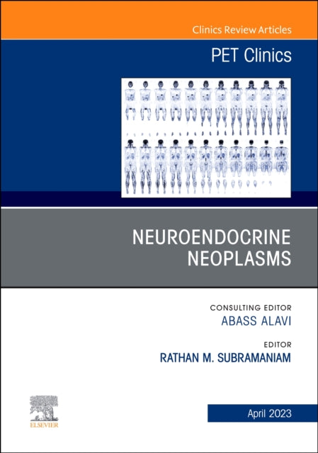 Book cover of: Neuroendocrine Neoplasms, An Issue of PET Clinics. By: Rathan Subramaniam