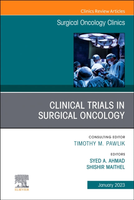 Book cover of: Clinical Trials in Surgical Oncology, An Issue of Surgical Oncology Clinics of North America. By: Syed A. Ahmad