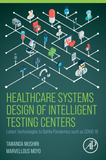 Book cover of: Healthcare Systems Design of Intelligent Testing Centers. By: Tawanda Mushiri