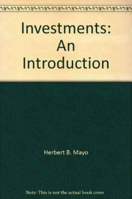 Book cover of: Investments: An Introduction (ISE). By: Herbert B. Mayo