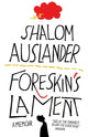 Book cover of: Foreskin's Lament. By: Shalom Auslander