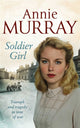 Book cover of: Soldier Girl. By: Annie Murray