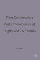 Book cover of: Three Contemporary Poets: Thom Gunn, Ted Hughes and R.S. Thomas