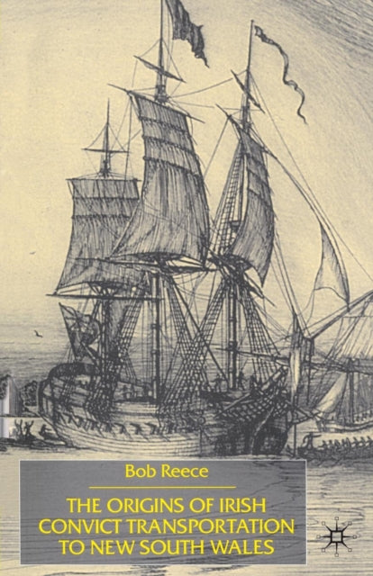 Book cover of: Origins of Irish Convict Transportation to New South Wales. By: Reece, Bob