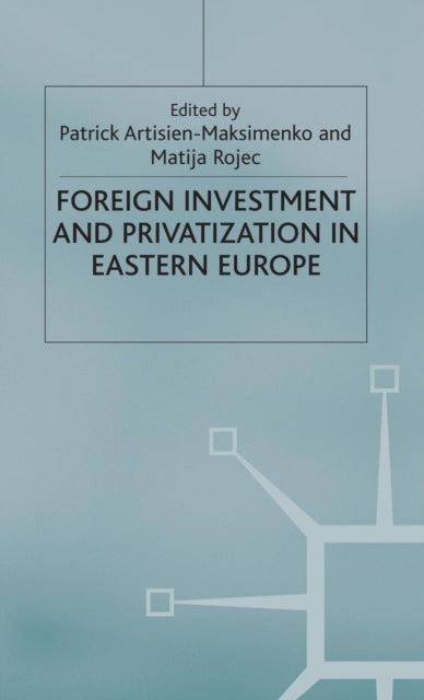 Book cover of: Foreign Investment and Privatization in Eastern Europe. By: Patrick Artisien-Maksimenko