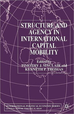Structure and Agency in International Capital Mobility