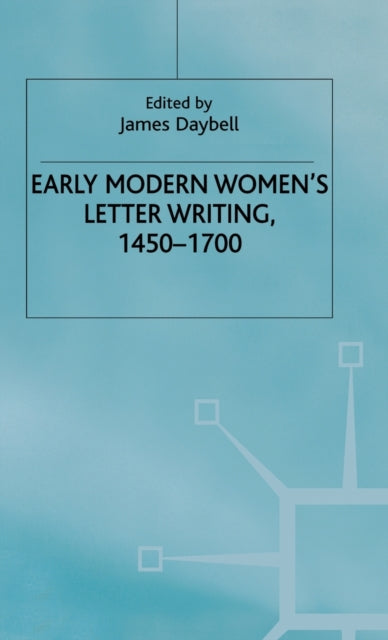 Book cover of: Early Modern Women's Letter Writing, 1450-1700