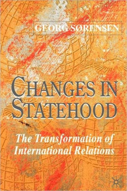 Book cover of: Changes in Statehood. By: Georg Sorensen