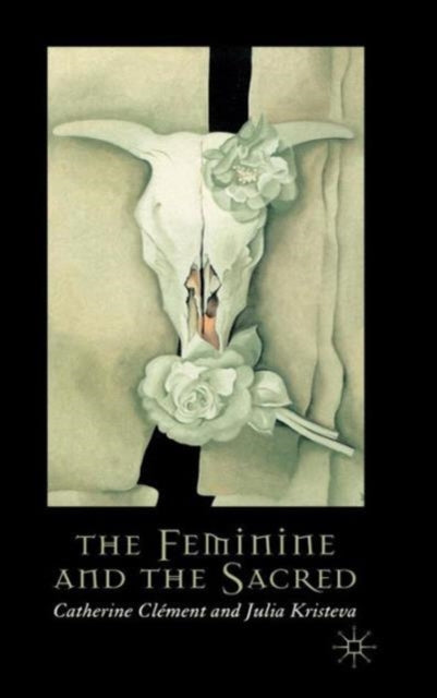 Book cover of: Feminine and the Sacred. By: Catherine Clément