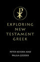 Book cover of: Exploring New Testament Greek. By: Peter Kevern
