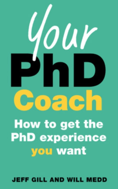 Book cover of: Your PhD Coach: How to get the PhD Experience you Want