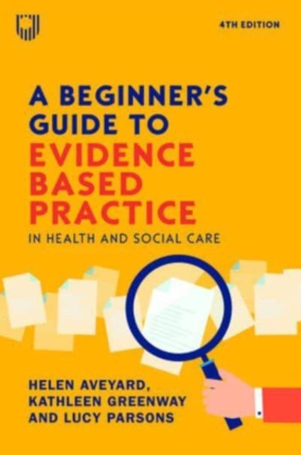 Book cover of: Beginner's Guide to Evidence-Based Practice in Health and Social Care 4e. By: AVEYARD