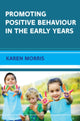 Book cover of: Promoting Positive Behaviour in the Early Years. By: Karen Morris