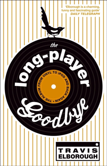 Book cover of: Long-Player Goodbye. By: Travis Elborough